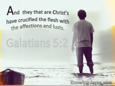 Galatians 5:2 And They That Are Christ's Have Crucified The Flesh (utmost)12:09